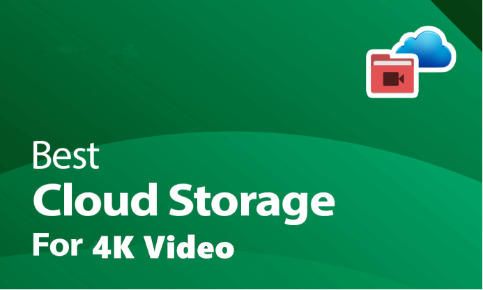 Best Cloud Storage for 4K Video