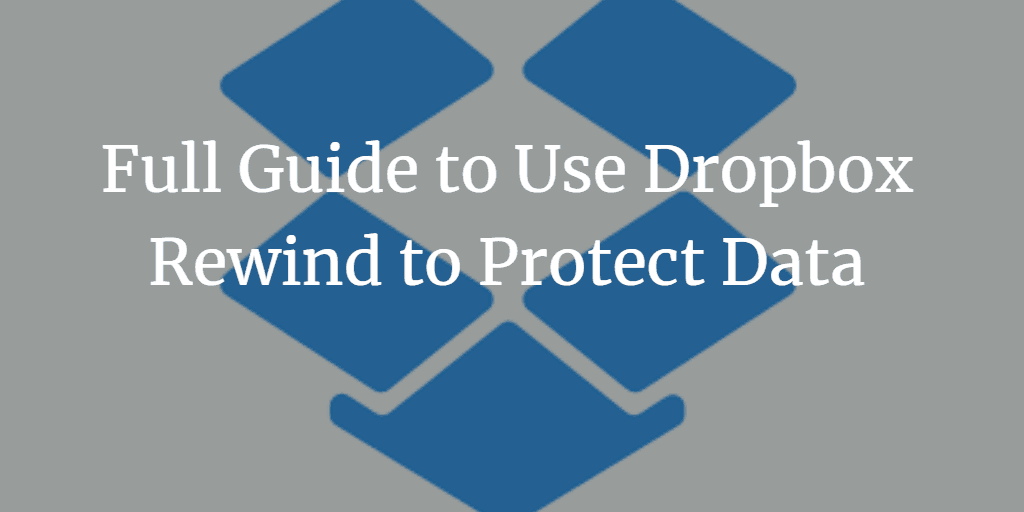 Full Guide to Use Dropbox Rewind