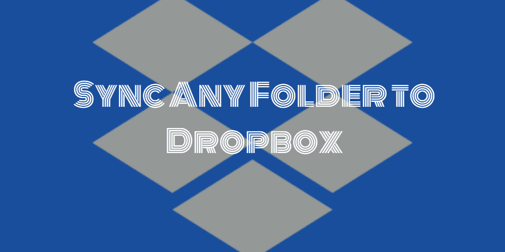 Sync Any Folder to Dropbox