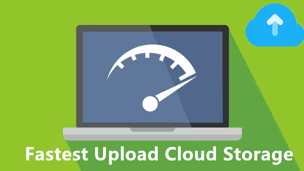 Fastest Upload Cloud Storage