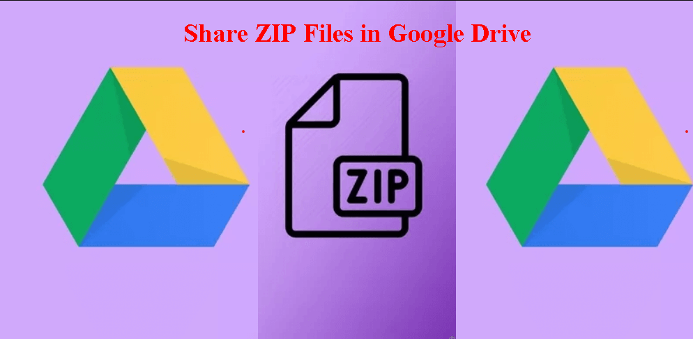 Share ZIP File Google Drive