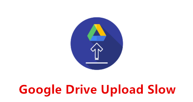 Google Drive Upload Slow