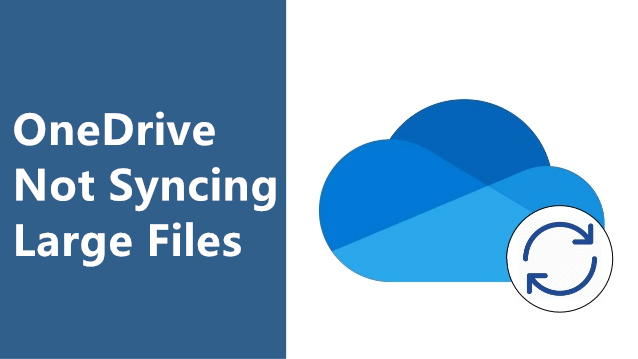 OneDrive Not Syncing Large Files