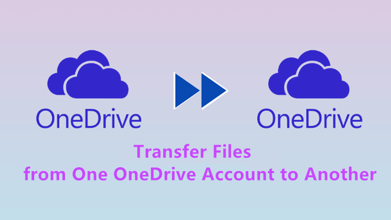 Transfer Files from One OneDrive Account to Another | 4 Ways