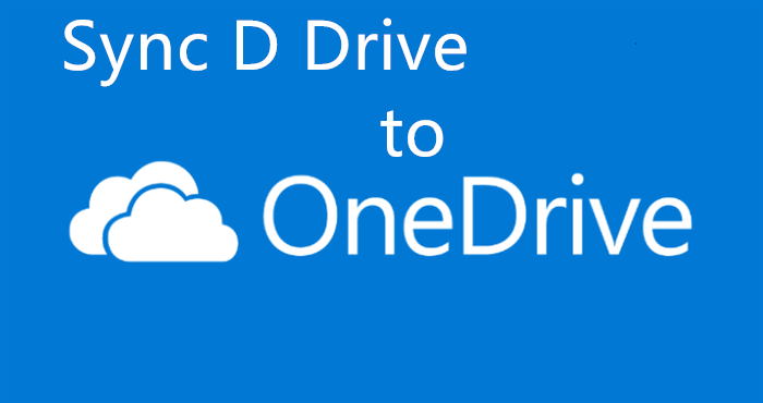 Sync D Drive to OneDrive